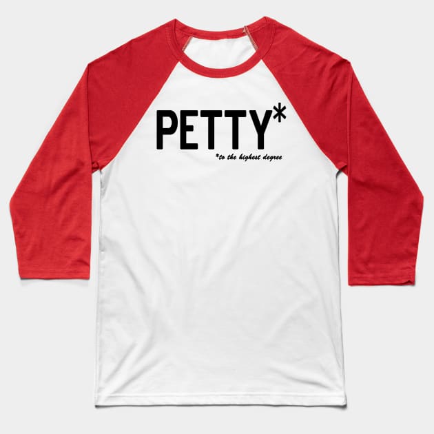 Petty * to the highest degree Baseball T-Shirt by Bubblin Brand